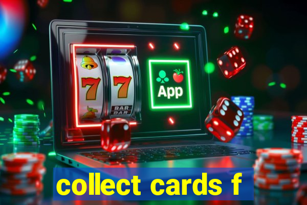 collect cards f